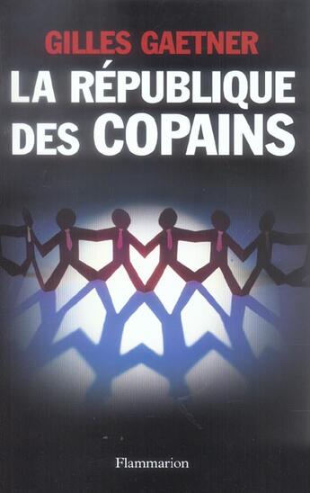 Couverture du livre « La republique des copains » de Gilles Gaetner aux éditions Flammarion