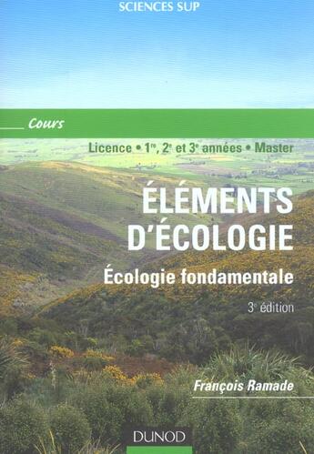 Couverture du livre « ELEMENTS D'ECOLOGIE, ECOLOGIE FONDAMENTALE ; licence, 1e, 2e, 3e annees, master (3e édition) » de Francois Ramade aux éditions Dunod