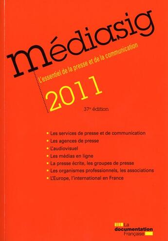 Couverture du livre « Médiasig 2011 ; l'essentiel de la presse et de la communication (37é édition) » de  aux éditions Documentation Francaise