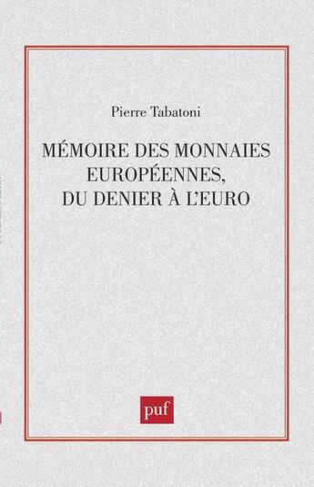 Couverture du livre « Mémoire des monnaies européennes, du Denier à l'Euro » de Pierre Tabatoni aux éditions Puf