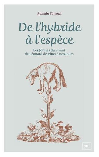 Couverture du livre « De l'hybride à l'espèce : les formes du vivant de Léonard de Vinci à nos jours » de Romain Simenel aux éditions Puf