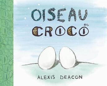 Couverture du livre « Oiseau et croco » de Alexis Deacon aux éditions Ecole Des Loisirs