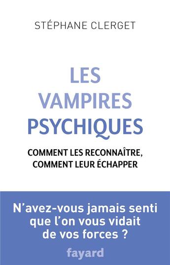 Couverture du livre « Les vampires psychiques » de Stéphane Clerget aux éditions Fayard