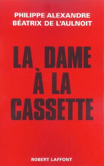 Couverture du livre « La dame à la cassette » de Alexandre/L'Aulnoit aux éditions Robert Laffont