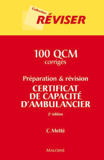 Couverture du livre « 100 qcm corriges: certificat de capacite d'ambulancier, 2e ed. (2e édition) » de Mette aux éditions Maloine