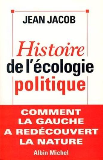 Couverture du livre « Histoire de l'écologie politique » de Jean Jacob aux éditions Albin Michel