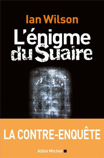 Couverture du livre « L'enigme du suaire - la contre-enquete » de Wilson Ian aux éditions Albin Michel