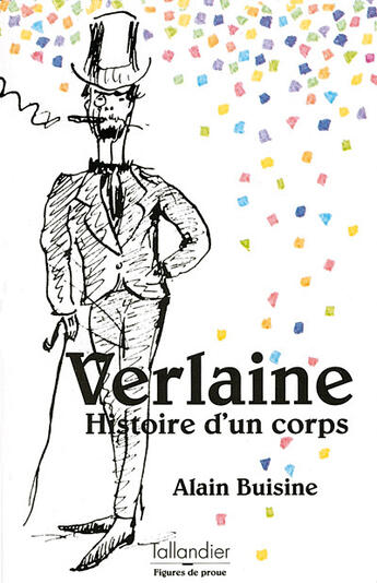 Couverture du livre « Verlaine ; histoire d'un corps » de Alain Buisine aux éditions Tallandier