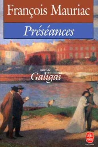 Couverture du livre « Préséances ; Galigaï » de Francois Mauriac aux éditions Le Livre De Poche