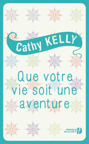 Couverture du livre « Que votre vie soit une aventure » de Cathy Kelly aux éditions Presses De La Cite