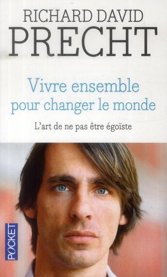 Couverture du livre « Vivre ensemble pour changer le monde » de Richard David Precht aux éditions Pocket