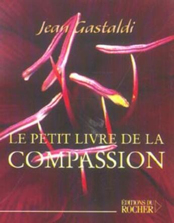 Couverture du livre « Le petit livre de la compassion » de Gastaldi/Lalex aux éditions Rocher