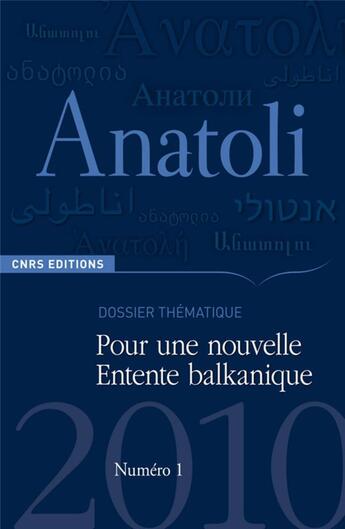 Couverture du livre « REVUE ANATOLI n.1 : pour une nouvelle Entente balkanique » de Georges Prévélakis aux éditions Cnrs