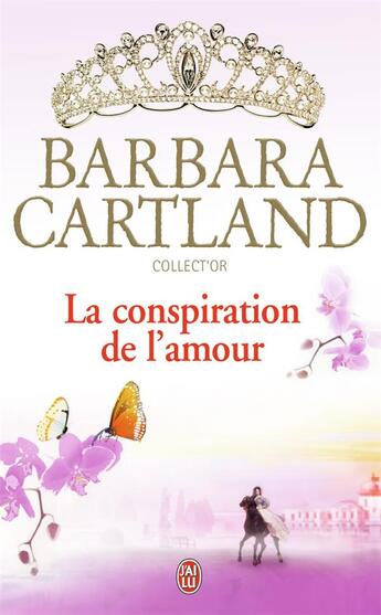 Couverture du livre « La conspiration de l'amour » de Barbara Cartland aux éditions J'ai Lu