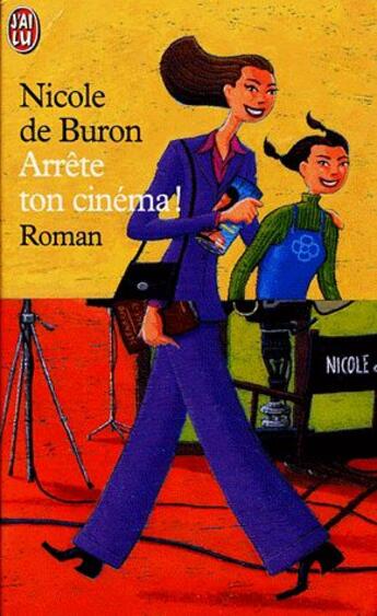 Couverture du livre « Arrête ton cinéma » de Nicole De Buron aux éditions J'ai Lu
