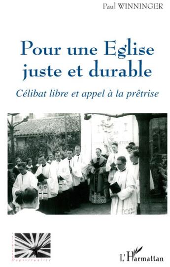 Couverture du livre « Pour une église juste et durable ; célibat libre et appel à la prêtrise » de Paul Winninger aux éditions L'harmattan