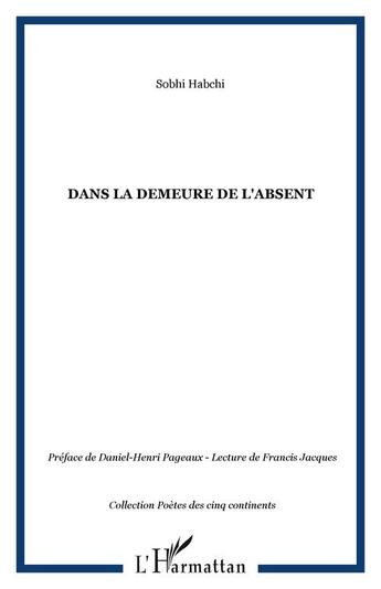 Couverture du livre « Dans la demeure de l'absent » de Sobhi Habchi aux éditions Editions L'harmattan