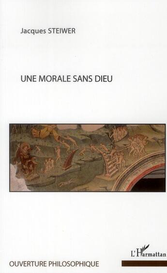 Couverture du livre « Une morale sans dieu » de Jacques Steiwer aux éditions L'harmattan