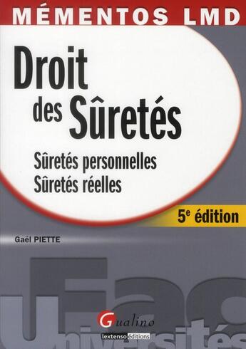 Couverture du livre « Droit des sûretés ; sûretés personnelles, sûretés réelles (5e édition) » de Gael Piette aux éditions Gualino