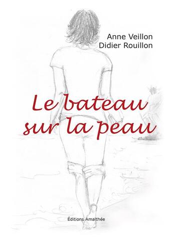 Couverture du livre « Le bateau sur la peau » de Anne Veillon et Didier Rouillon aux éditions Amalthee