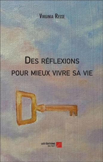 Couverture du livre « Des reflexions pour mieux vivre sa vie » de Virginia Resse aux éditions Editions Du Net