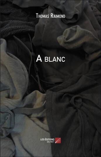 Couverture du livre « À blanc » de Thomas Raimond aux éditions Editions Du Net