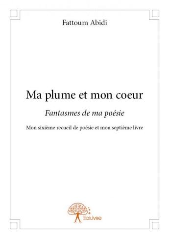 Couverture du livre « Ma plume et mon coeur » de Fattoum Abidi aux éditions Edilivre