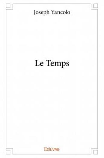 Couverture du livre « Le temps » de Joseph Yancolo aux éditions Edilivre