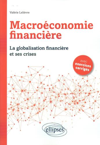 Couverture du livre « Macroeconomie financiere. la globalisation financiere et ses crises » de Valerie Lelievre aux éditions Ellipses