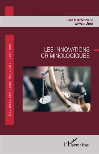 Couverture du livre « Les innovations criminologiques » de Erwan Dieu aux éditions L'harmattan