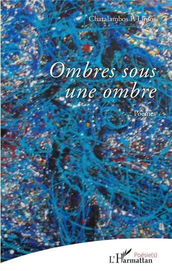 Couverture du livre « Ombres sous une ombre » de Charalambos P. Lipsos aux éditions L'harmattan