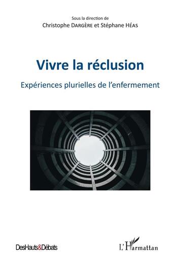 Couverture du livre « Vivre la reclusion ; expériences plurielles de l'enfermement » de Christophe Dargere et Stephane Heas aux éditions L'harmattan