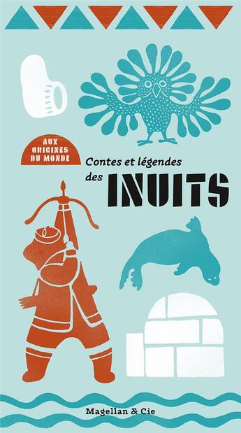 Couverture du livre « Contes et légendes des inuits » de Maurice Coyaud aux éditions Magellan & Cie