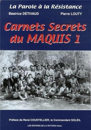 Couverture du livre « Carnets secrets du maquis t.1 » de Pierre Louty et Beatrice Detivaud aux éditions La Veytizou