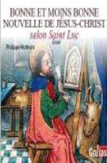 Couverture du livre « Bonne et moins bonne nouvelle de Jésus-Christ selon Saint Luc » de Philippe Wolfrom aux éditions Golias