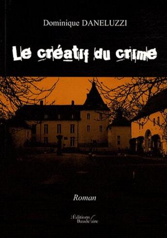 Couverture du livre « Le créatif du crime » de Daneluzzi aux éditions Baudelaire