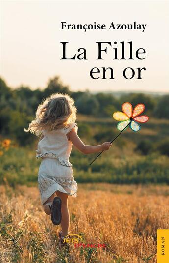 Couverture du livre « La fille en or » de Francoise Azoulay aux éditions Jets D'encre