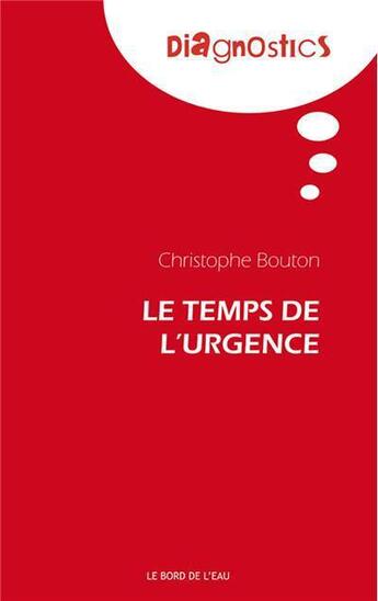 Couverture du livre « Le temps de l'urgence » de Christophe Bouton aux éditions Bord De L'eau