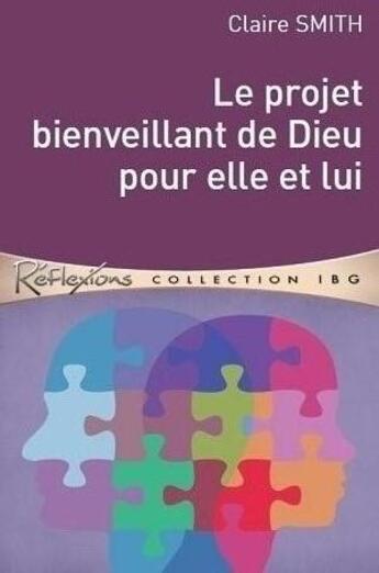 Couverture du livre « Le projet bienveillant de dieu pour elle et lui » de Claire Smith aux éditions Editions Cle