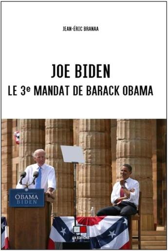 Couverture du livre « Joe Biden ; le 3e mandat de Barack Obama » de Jean-Eric Branaa aux éditions Va Press