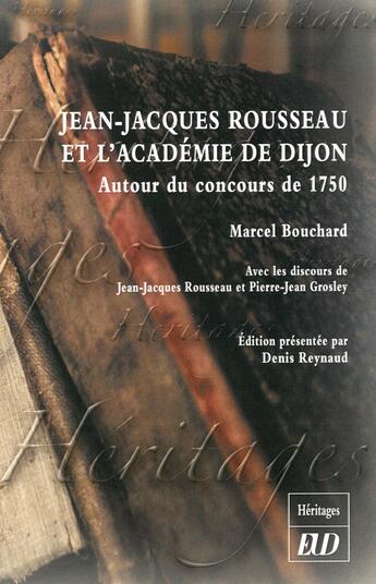 Couverture du livre « Jean Jacques Rousseau et l'académie de Dijon » de Marcel Bouchard et Pierre-Jean Grosley aux éditions Pu De Dijon