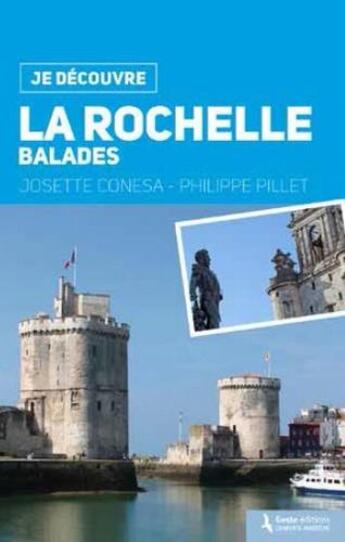 Couverture du livre « Je découvre La Rochelle ; balades » de Josette Conesa et Philippe Pillet aux éditions Geste