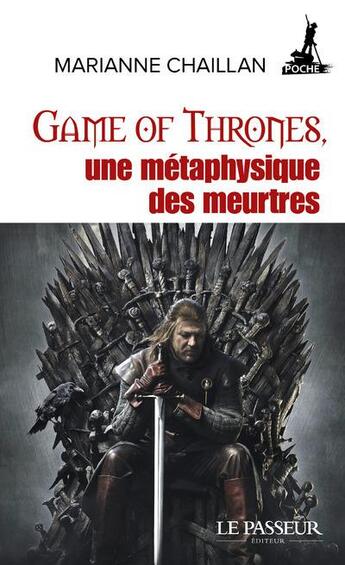 Couverture du livre « Game of Thrones - le trône de fer : une métaphyique des meurtres » de Marianne Chaillan aux éditions Le Passeur