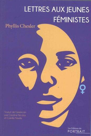 Couverture du livre « Lettres aux jeunes féministes » de Phyllis Chesler aux éditions Les Editions Du Portrait
