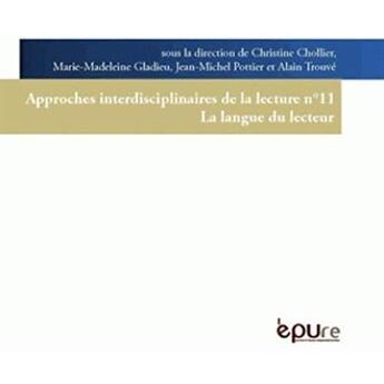 Couverture du livre « Approches interdisciplinaires de la lecture Tome 11 ; la langue du lecteur » de Christine Chollier et Collectif aux éditions Pu De Reims