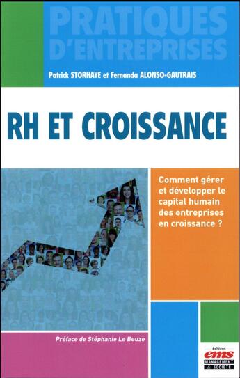 Couverture du livre « RH et croissance ; comment gérer et développer le capital humain des entreprises en croissance ? » de Patrick Storhaye et Fernando Alonso-Gautrais aux éditions Ems