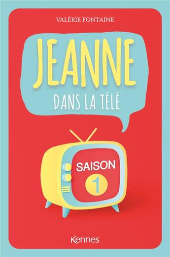 Couverture du livre « Jeanne dans la télé » de Valerie Fontaine aux éditions Kennes Editions