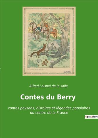 Couverture du livre « Contes du Berry : contes paysans, histoires et légendes populaires du centre de la France » de Alfred Laisnel De La Salle aux éditions Culturea