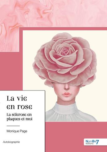 Couverture du livre « La vie en rose : la sclérose en plaques et moi » de Monique Page aux éditions Nombre 7