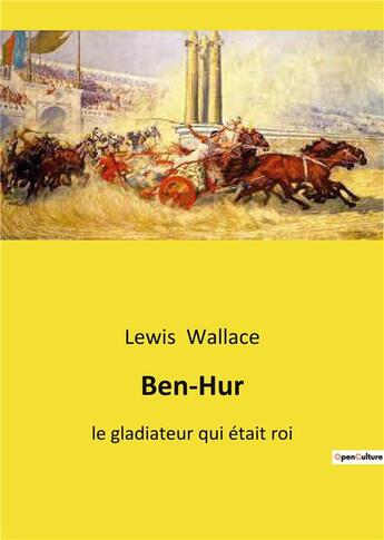 Couverture du livre « Ben-hur - le gladiateur qui etait roi » de Lewis Wallace aux éditions Culturea